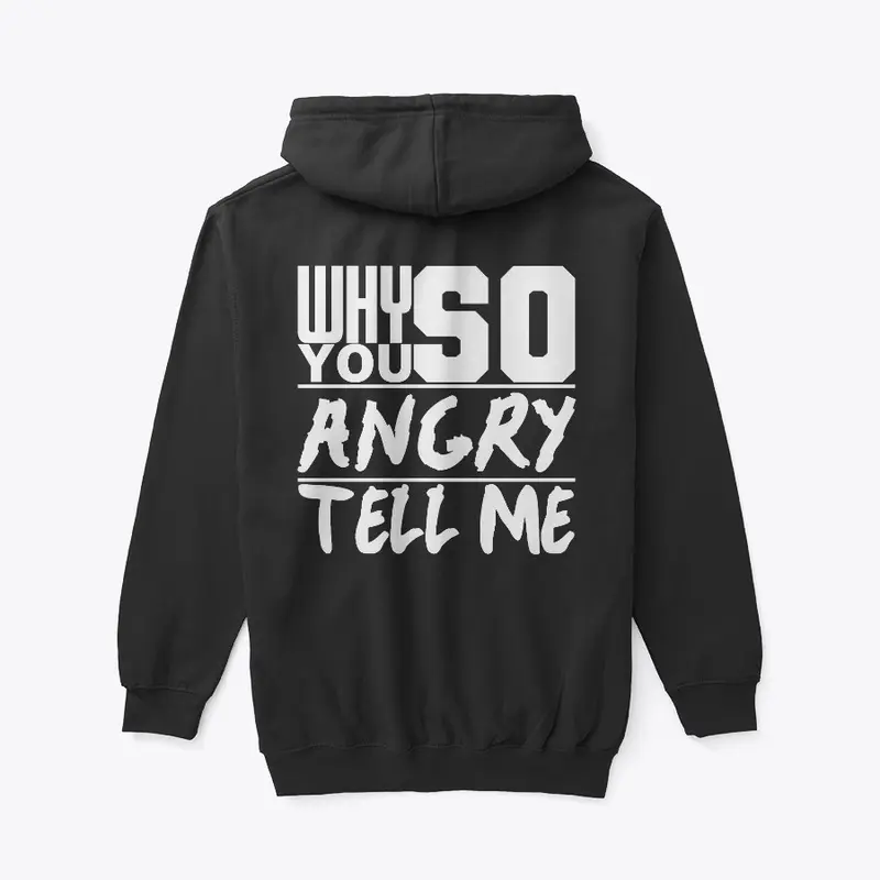 Why You So Angry, Tell Me